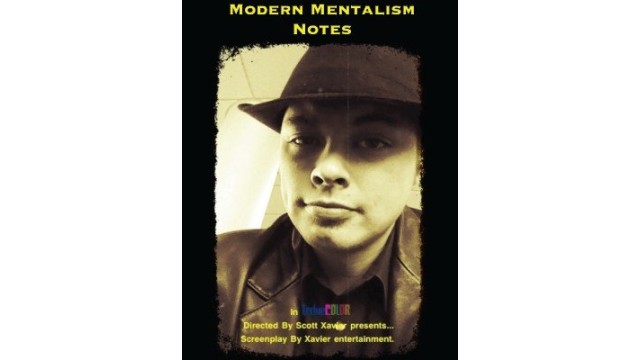 Modern Mentalism Notes by Scott Xavier Modern Mentalism Notes by Scott Xavier