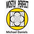Mostly Perfect by Michael Daniels
