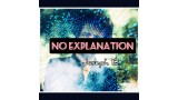 No Explanation by Joseph B No Explanation by Joseph B