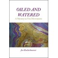 Oiled And Watered: A Mystery In Ten Movements by Jon Racherbaumer