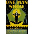 One Man Show by Wm. A. Bagley