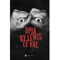 Opia by Lewis Le Val Opia by Lewis Le Val