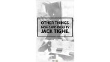Other Things Final by Jack Tighe Other Things Final by Jack Tighe