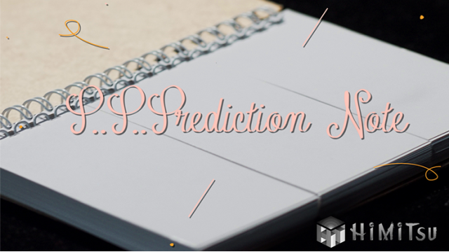 P...P...Prediction Note by Himitsu Magic P...P...Prediction Note by Himitsu Magic
