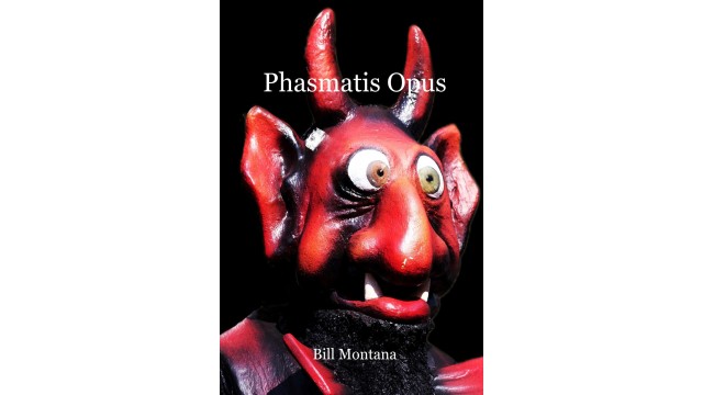 Phasmatis Opus by Bill Montana Phasmatis Opus by Bill Montana