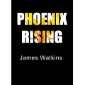 Phoenix Rising by James Watkins