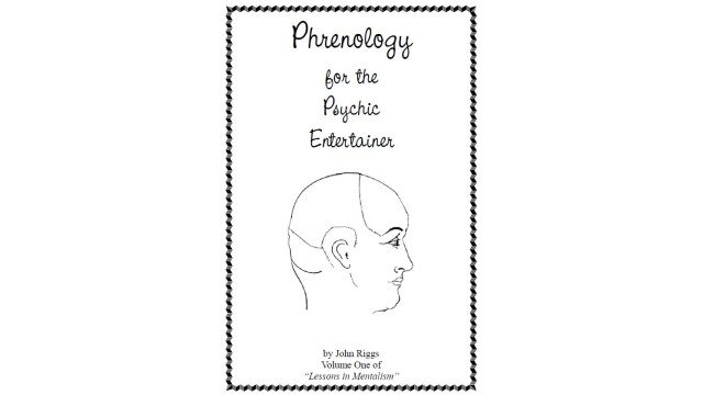 Phrenology For The Psychic Entertainer by John Riggs Phrenology For The Psychic Entertainer by John Riggs