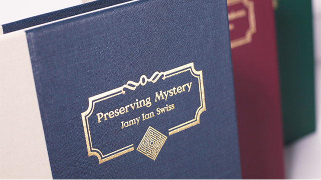 Preserving Mystery by Jamy Ian Swiss - 2024 Preserving Mystery by Jamy Ian Swiss - 2024