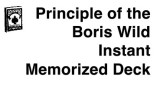 Principle Of The Boris Wild Instant Memorized Deck by Boris Wild Principle Of The Boris Wild Instant Memorized Deck by Boris Wild