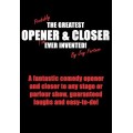 Probably The Greatest Opener And Closer I'Ve Ever Invented by Jay Fortune