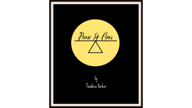 Prose And Cons by Thaddius Barker Prose And Cons by Thaddius Barker