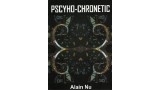 Psycho-Chronetic by Alain Nu Psycho-Chronetic by Alain Nu