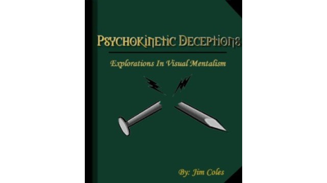 Psychokinetic Deceptions by Jim Coles Psychokinetic Deceptions by Jim Coles