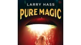Pure Magic by Larry Hass Pure Magic by Larry Hass