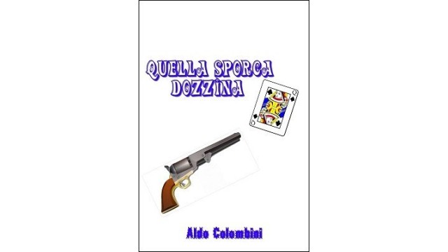 Quella Sporca Dozzina by Aldo Colombini Quella Sporca Dozzina by Aldo Colombini