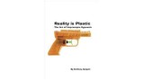 Reality Is Plastic by Anthony Jacquin Reality Is Plastic by Anthony Jacquin