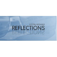 Reflections by Justin Higham Reflections by Justin Higham