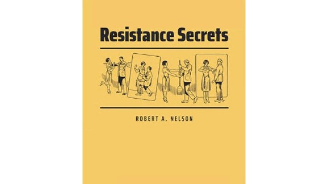 Resistance Secrets by Robert Nelson Resistance Secrets by Robert Nelson