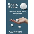 Rotola, Rotola... Una Routine In 6 Fasi Con Tre Piccole Palline (Pdf) by Aldo Colombini, George Marchese