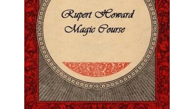 Rupert Howard Magic Course (1-2) by Rupert Howard Rupert Howard Magic Course (1-2) by Rupert Howard
