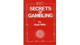 Secrets Of Gambling by Hugh Miller Secrets Of Gambling by Hugh Miller
