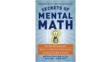 Secrets Of Mental Math by Arthur Benjamin & Michael Shermer Secrets Of Mental Math by Arthur Benjamin & Michael Shermer