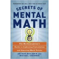 Secrets Of Mental Math by Arthur Benjamin & Michael Shermer Secrets Of Mental Math by Arthur Benjamin & Michael Shermer