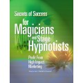 Secrets Of Success For Magicians And Stage Hypnotists by Wayne Lee