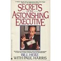 Secrets Of The Astonishing Executive by Bill Herz