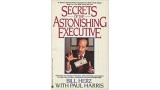 Secrets Of The Astonishing Executive by Bill Herz Secrets Of The Astonishing Executive by Bill Herz