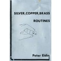 Silver, Copper, Brass Routines by Peter Eldin