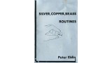 Silver, Copper, Brass Routines by Peter Eldin Silver, Copper, Brass Routines by Peter Eldin