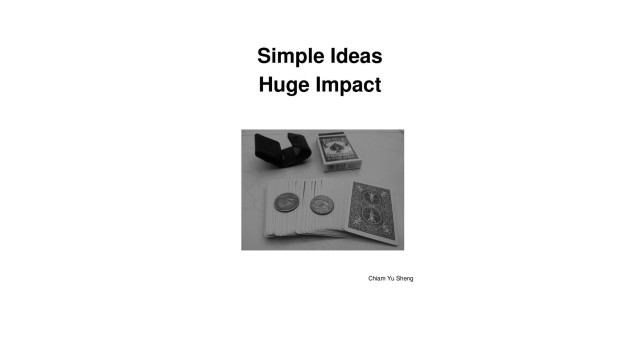 Simple Ideas Huge Impact by Chiam Yu Sheng Simple Ideas Huge Impact by Chiam Yu Sheng