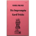 Six Impromptu Card Tricks by Karl Fulves