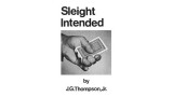 Sleight Intended by J. G. Thompson Jr. Sleight Intended by J. G. Thompson Jr.