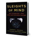 Sleights Of Mind (What The Neuroscience Of Magic Reveals About Our Everyday Deceptions) by Stephen L