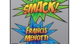 Smack! by Francis Menotti Smack! by Francis Menotti