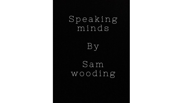 Speaking Minds by Sam Wooding Speaking Minds by Sam Wooding