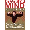 State Of Mind - The Man Who Knows Reveals The Secrets Of Mind Over Matter by Alain Nu