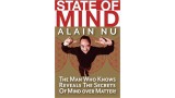 State Of Mind - The Man Who Knows Reveals The Secrets Of Mind Over Matter by Alain Nu State Of Mind - The Man Who Knows Reveals The Secrets Of Mind Over Matter by Alain Nu