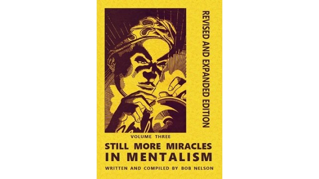 Still More Miracles In Mentalism by Robert A. Nelson Still More Miracles In Mentalism by Robert A. Nelson