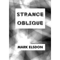 Strange Oblique by Mark Elsdon Strange Oblique by Mark Elsdon