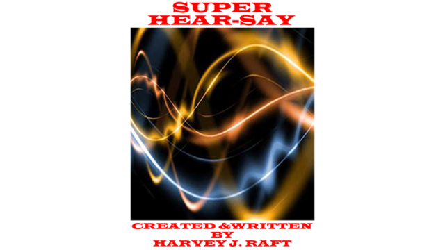 Super Hear-Say by Harvey Raft Super Hear-Say by Harvey Raft
