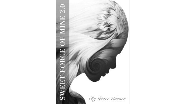 Sweet Force Of Mine 2.0 by Peter Turner Sweet Force Of Mine 2.0 by Peter Turner