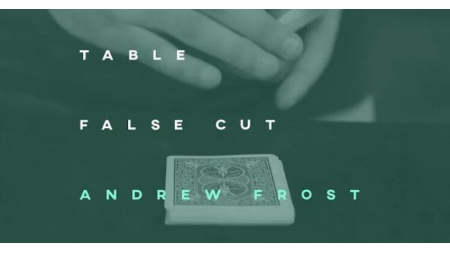 Table False Cut by Andrew Frost Table False Cut by Andrew Frost