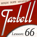 Tarbell Lesson 66 Tarbell Hindu Rope Mysteries by Dan Harlan Tarbell Lesson 66 Tarbell Hindu Rope Mysteries by Dan Harlan