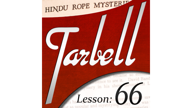 Tarbell Lesson 66 Tarbell Hindu Rope Mysteries by Dan Harlan Tarbell Lesson 66 Tarbell Hindu Rope Mysteries by Dan Harlan