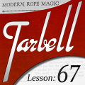Tarbell Lesson 67 Modern Rope Magic by Dan Harlan Tarbell Lesson 67 Modern Rope Magic by Dan Harlan