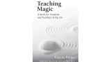 Teaching Magic - A Book For Students And Teachers Of The Art by Eugene Burger Teaching Magic - A Book For Students And Teachers Of The Art by Eugene Burger