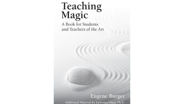 Teaching Magic - A Book For Students And Teachers Of The Art by Eugene Burger Teaching Magic - A Book For Students And Teachers Of The Art by Eugene Burger